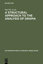 Icon image A Structural Approach to the Analysis of Drama