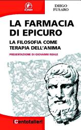Icon image La farmacia di Epicuro: La filosofia come terapia dell'anima
