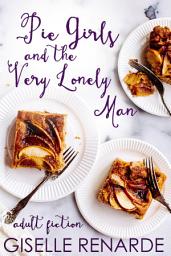 Icon image Pie Girls and the Very Lonely Man: Adult Fiction