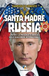 Icon image Santa madre Russia: Putin e la presenza di Mosca sullo scacchiere internazionale