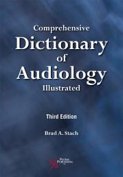 Icon image Comprehensive Dictionary of Audiology: Illustrated, Third Edition