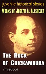 Icon image The Rock of Chickamauga: juvenile historical stories