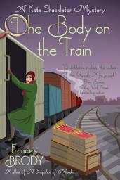Icon image The Body on the Train: A Kate Shackleton Mystery