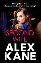 Icon image The Second Wife: A pulse-pounding crime thriller that will keep you on the edge of your seat