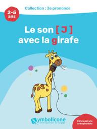 Icon image Je prononce le son [j] avec la girafe