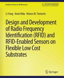 Icon image Design and Development of RFID and RFID-Enabled Sensors on Flexible Low Cost Substrates