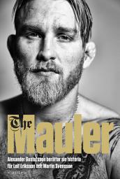 Icon image The Mauler : Alexander Gustafsson berättar sin historia för Leif Eriksson och Martin Svensson