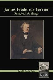 Icon image James Frederick Ferrier: Selected Writings