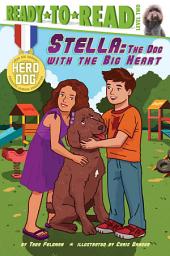 Icon image Stella: The Dog With the Big Heart (Ready-to-Read Level 2) (with audio recording)