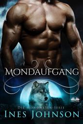 Icon image Mondaufgang: ein paranormaler Wolfswandler-Roman