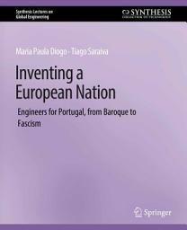 Icon image Inventing a European Nation: Engineers for Portugal, from Baroque to Fascism