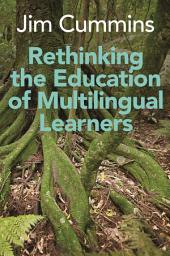 Icon image Rethinking the Education of Multilingual Learners: A Critical Analysis of Theoretical Concepts