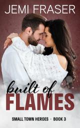 Icon image Built Of Flames: A Small Town Romantic Suspense Novel