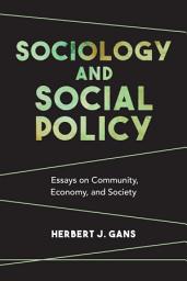 Icon image Sociology and Social Policy: Essays on Community, Economy, and Society