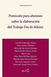 Icon image Protocolo para alumnos sobre la elaboración del Trabajo Fin de Máster