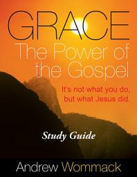 Icon image Grace The Power of the Gospel Study Guide: It's Not What You Do, But What Jesus Did.