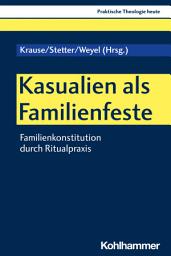 Icon image Kasualien als Familienfeste: Familienkonstitution durch Ritualpraxis