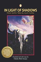 Icon image In Light of Shadows: More Gothic Tales by Izumi Kyoka