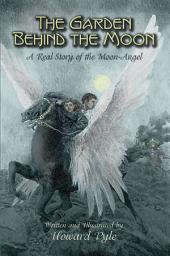 Icon image The Garden Behind the Moon: A Real Story of the Moon-Angel