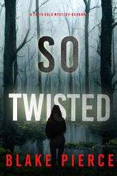 Icon image So Twisted (A Faith Bold FBI Suspense Thriller—Book Nineteen)