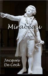 Icon image Mirabeau: Papiers politiques de Mirabeau dans le Fonds d’Arenberg et Mirabeau et la naissance du régime parlementaire,999