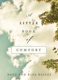 Icon image A Little Book of Comfort: Healing Reflections for Those Who Hurt