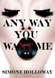 Icon image Any Way You Want Me: Bundle 1 (The Billionaire's Possession) (BDSM, Erotica)