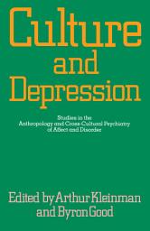 Icon image Culture and Depression: Studies in the Anthropology and Cross-Cultural Psychiatry of Affect and Disorder