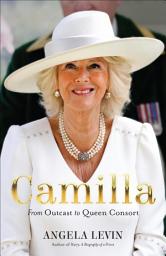 Icon image Camilla: From Outcast to Queen Consort