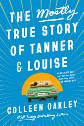Icon image The Mostly True Story of Tanner & Louise