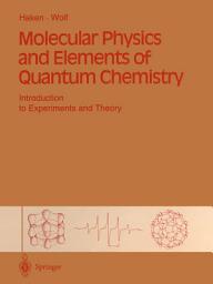 Icon image Molecular Physics and Elements of Quantum Chemistry: Introduction to Experiments and Theory