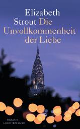 Icon image Die Unvollkommenheit der Liebe: Roman