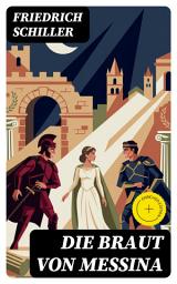 Icon image Die Braut von Messina: Bereicherte Ausgabe.