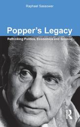 Icon image Popper's Legacy: Rethinking Politics, Economics and Science