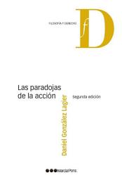 Icon image Las paradojas de la acción: Una introducción a la teoría de la acción humana desde el punto de vista del Derecho y de la filosofía