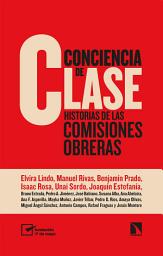 Icon image Conciencia de clase: Historias de las comisiones obreras
