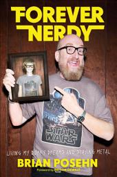 Icon image Forever Nerdy: Living My Dorky Dreams and Staying Metal