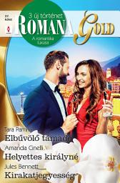 Icon image Romana Gold 27.: Elbűvölő támadó; Helyettes királyné; Kirakatjegyesség