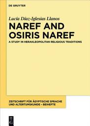 Icon image Naref and Osiris Naref: A Study in Herakleopolitan Religious Traditions