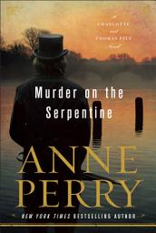 Icon image Murder on the Serpentine: A Charlotte and Thomas Pitt Novel