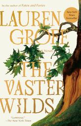 Icon image The Vaster Wilds: A Novel