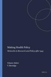 Icon image Making Health Policy: Networks in Research and Policy after 1945