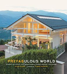 Icon image Prefabulous World: Energy-Efficient and Sustainable Homes Around the Globe