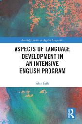 Icon image Aspects of Language Development in an Intensive English Program