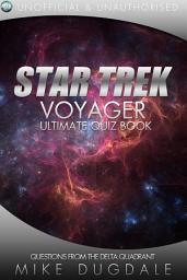 Icon image Star Trek: Voyager - The Ultimate Quiz Book: Questions from the Delta Quadrant