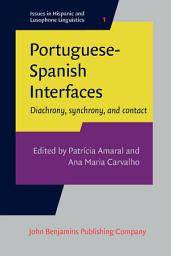 Icon image Portuguese-Spanish Interfaces: Diachrony, synchrony, and contact