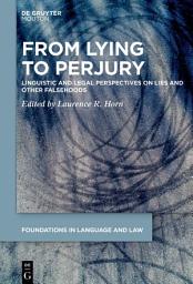 Icon image From Lying to Perjury: Linguistic and Legal Perspectives on Lies and Other Falsehoods