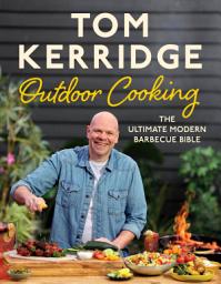 Icon image Tom Kerridge's Outdoor Cooking: The ultimate modern barbecue bible