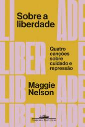Icon image Sobre a liberdade: Quatro canções sobre cuidado e repressão