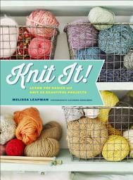 Icon image Knit It!: Learn the Basics and Knit 22 Beautiful Projects